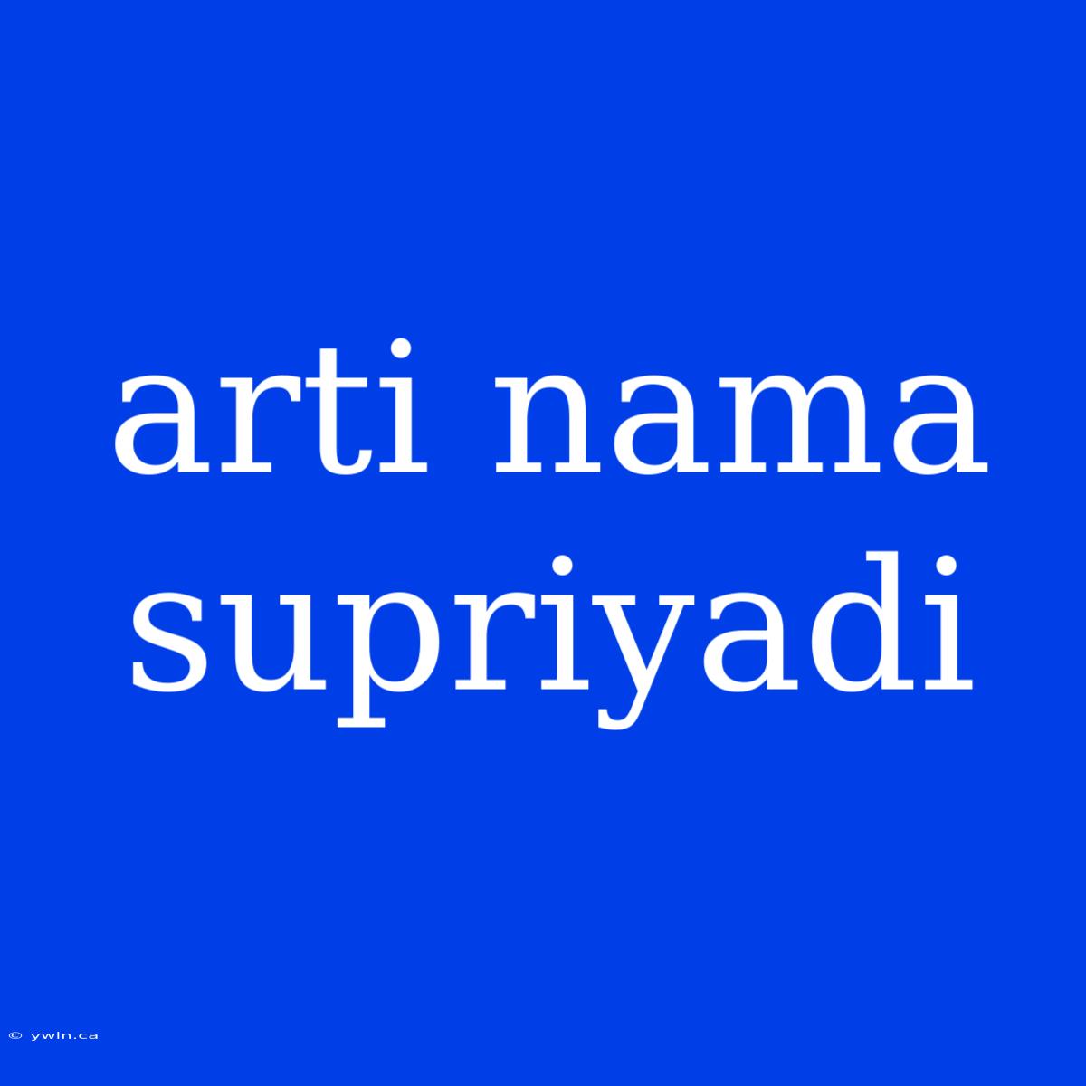 Arti Nama Supriyadi