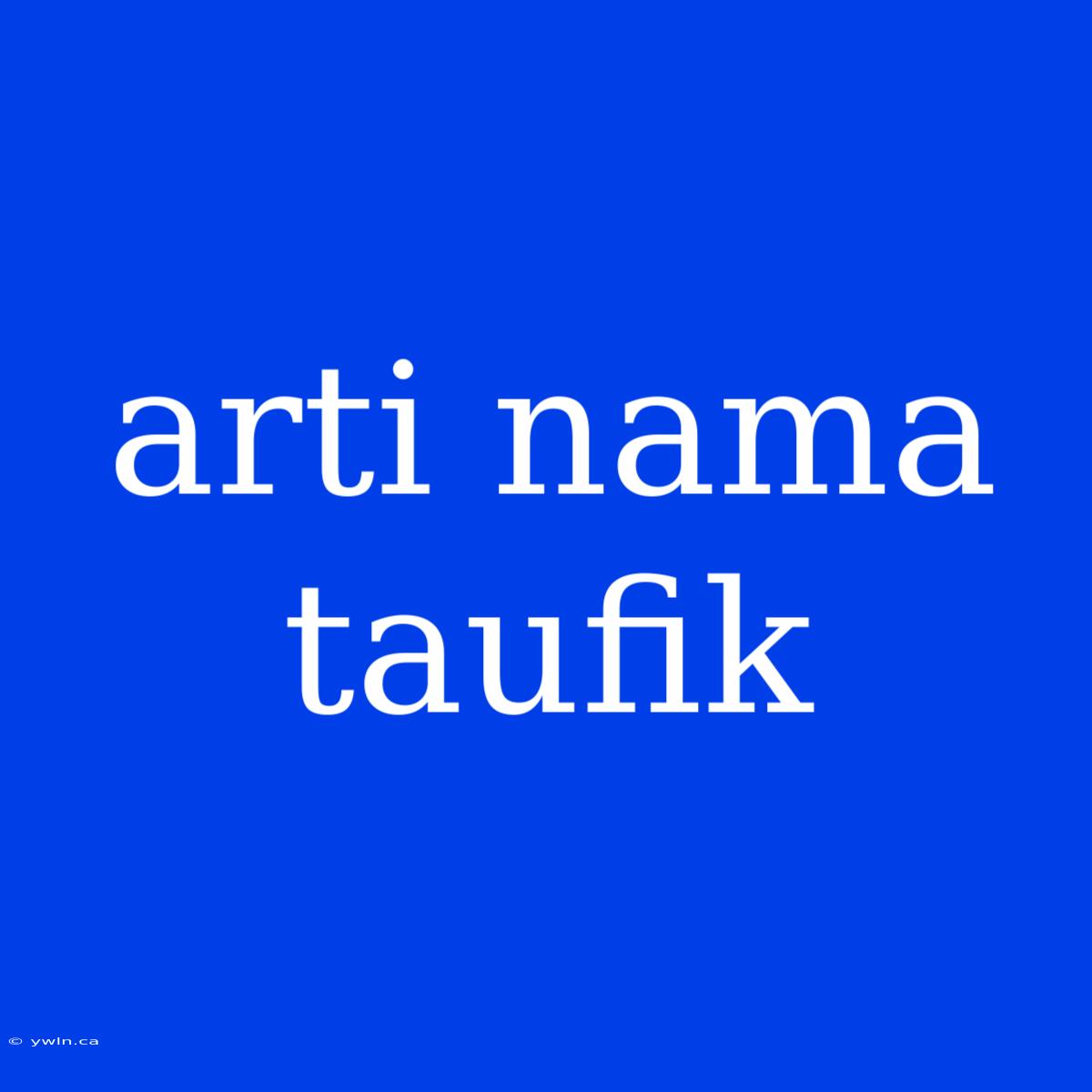 Arti Nama Taufik