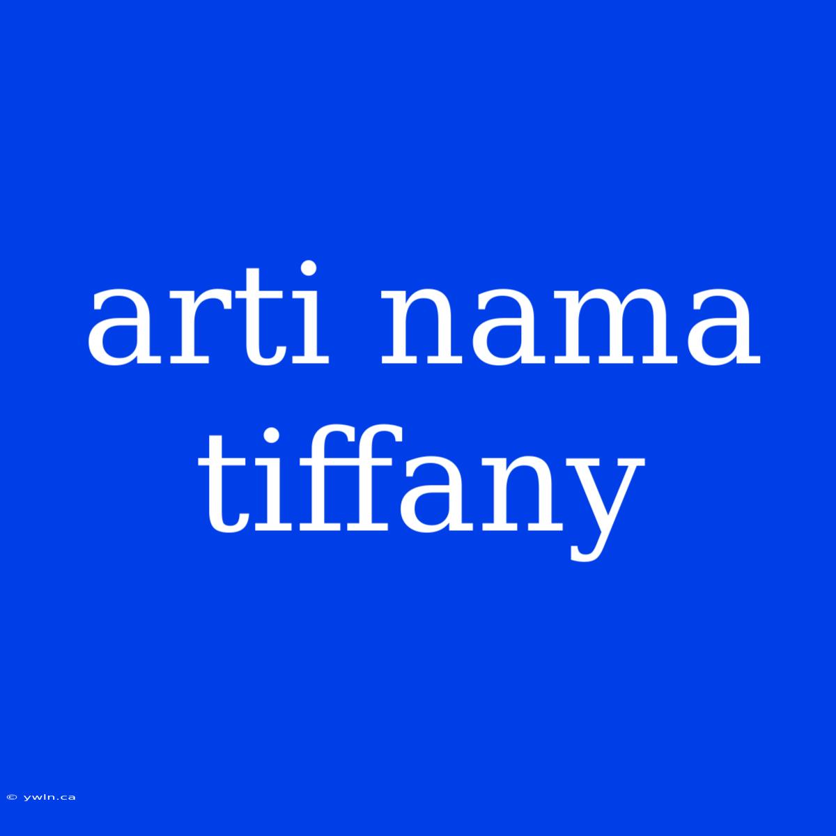 Arti Nama Tiffany