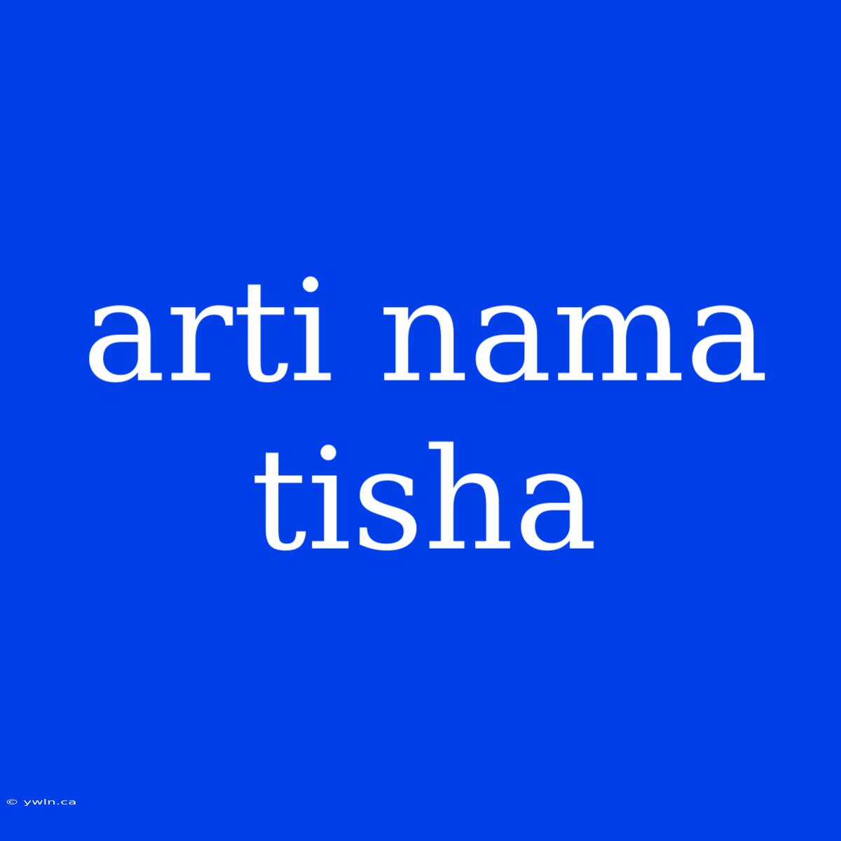 Arti Nama Tisha