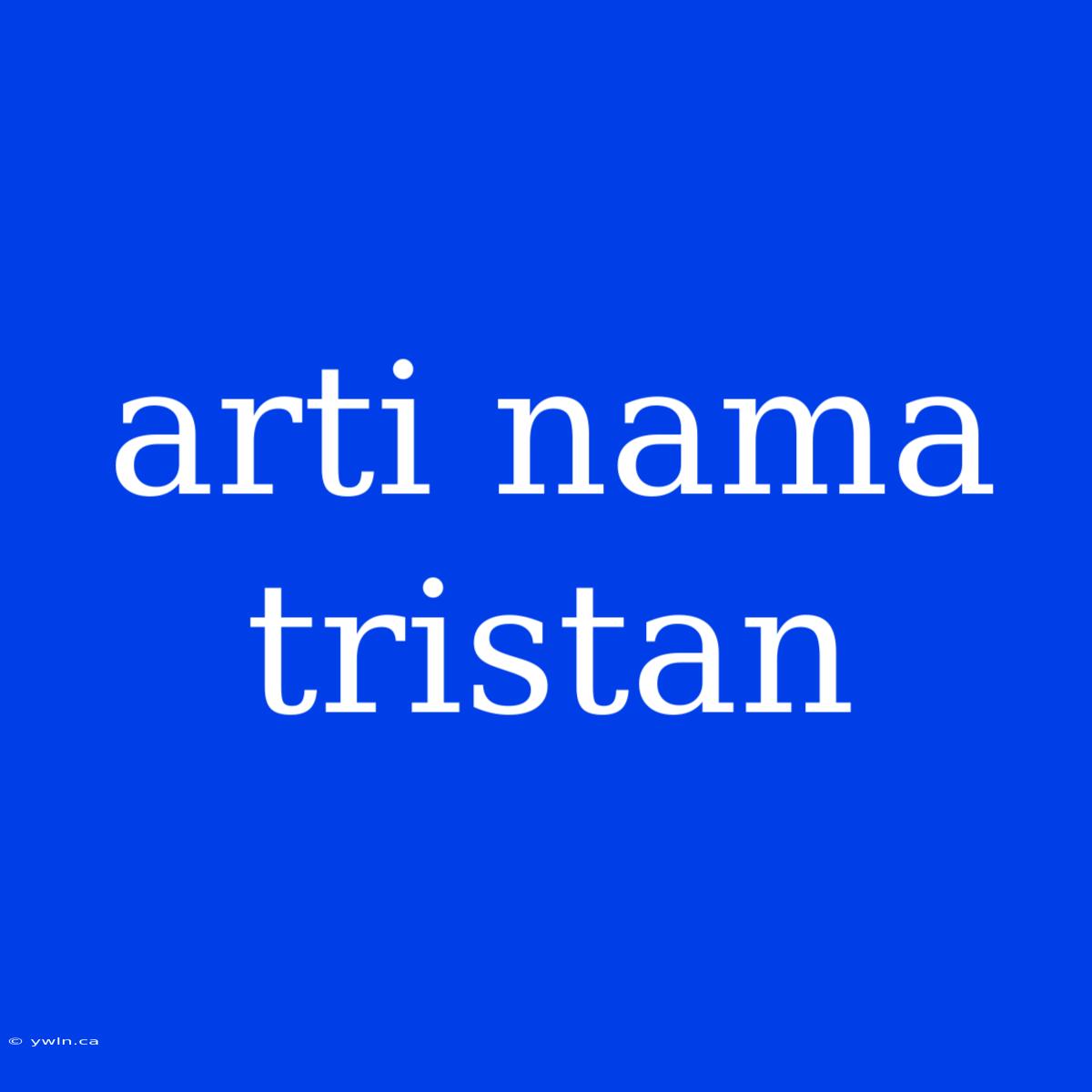 Arti Nama Tristan