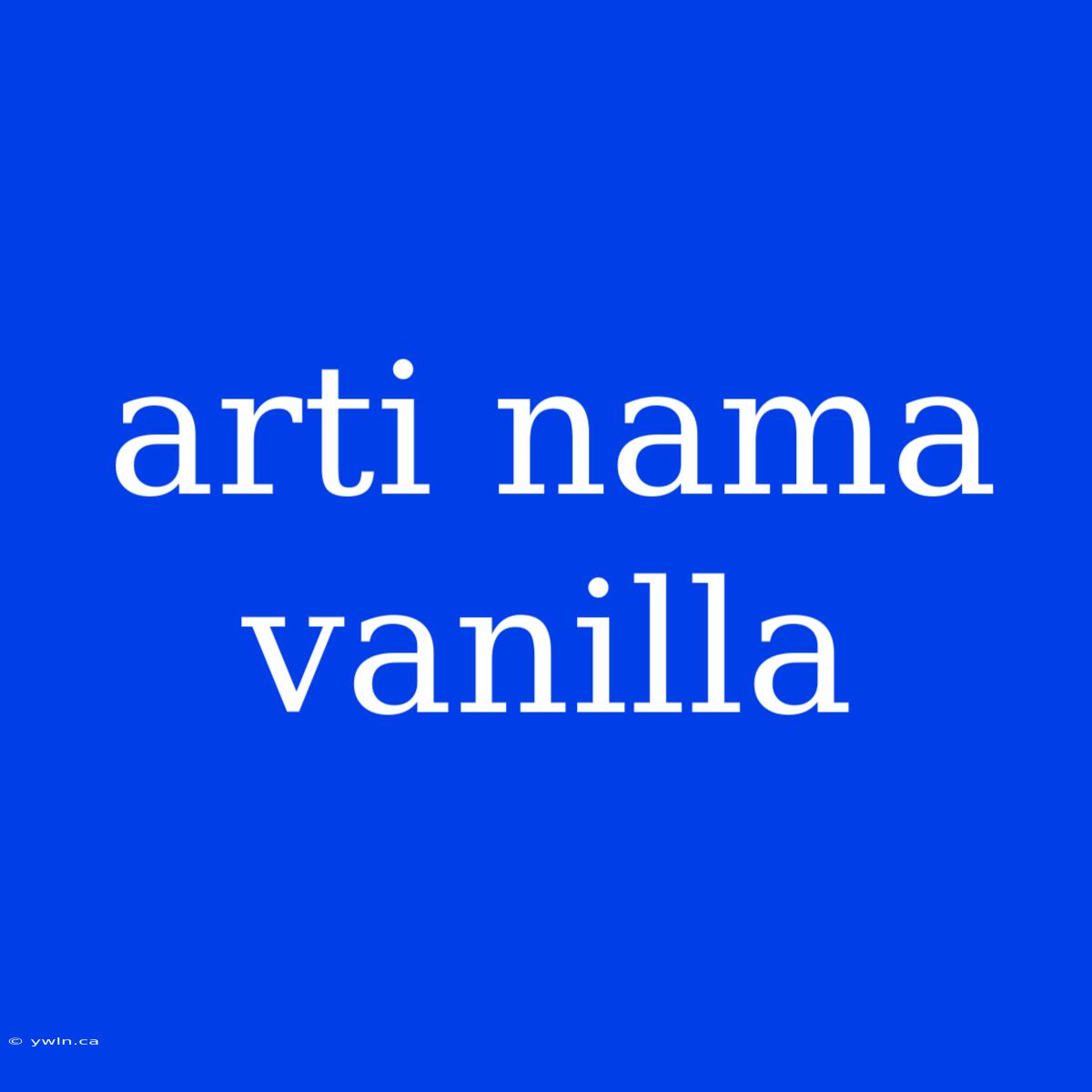 Arti Nama Vanilla