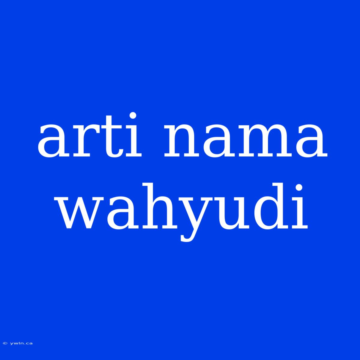 Arti Nama Wahyudi