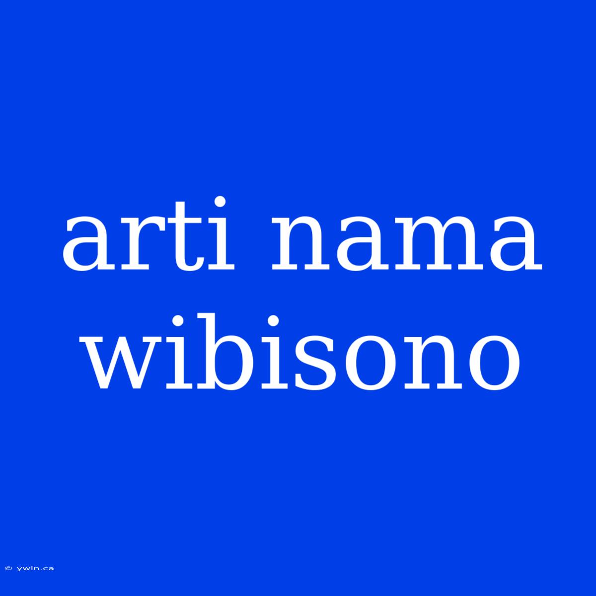 Arti Nama Wibisono