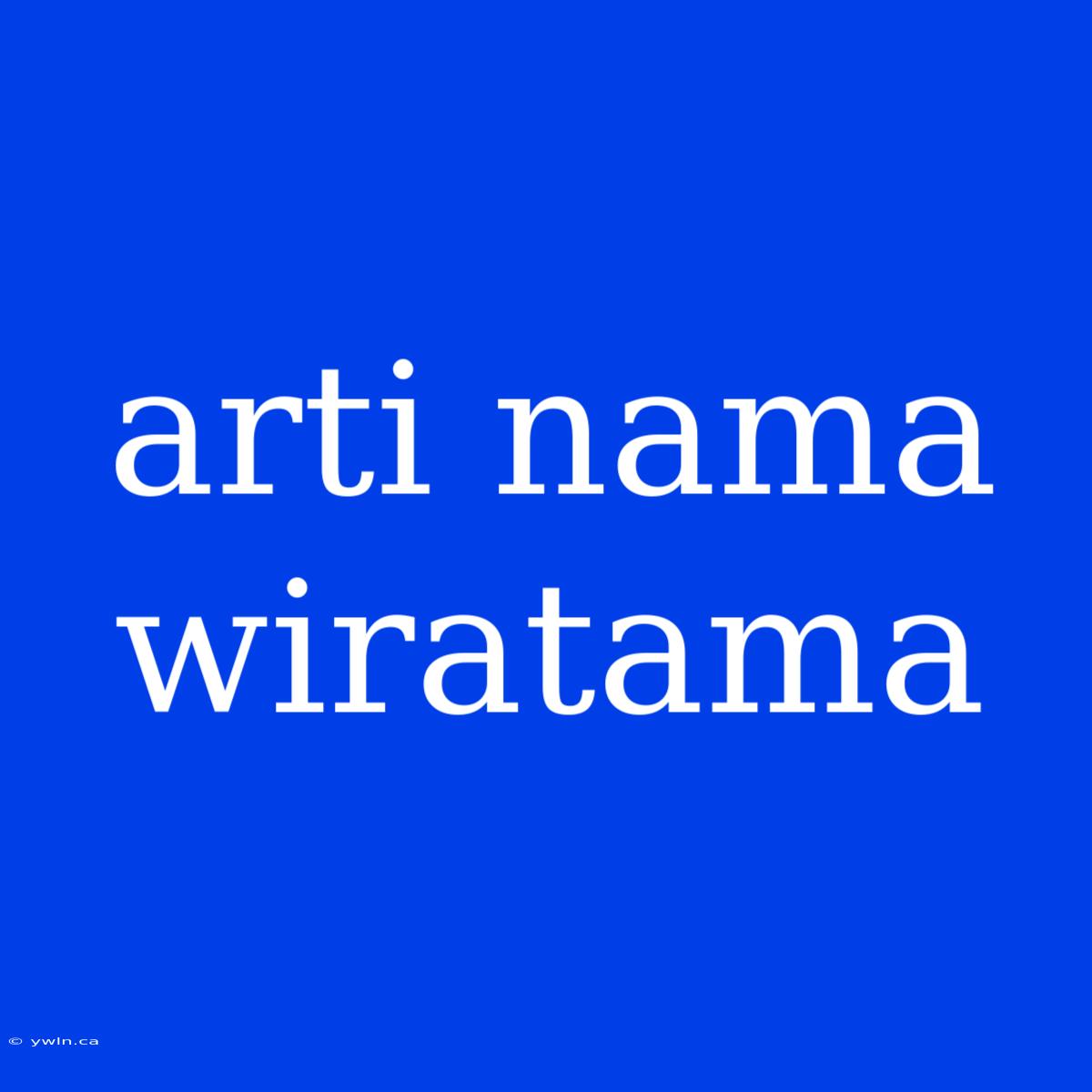 Arti Nama Wiratama