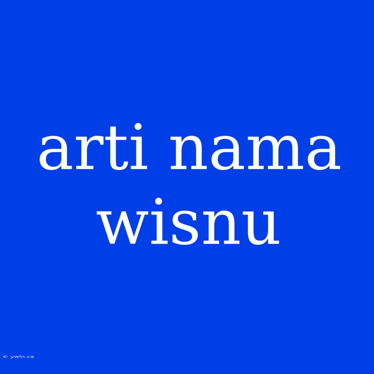 Arti Nama Wisnu