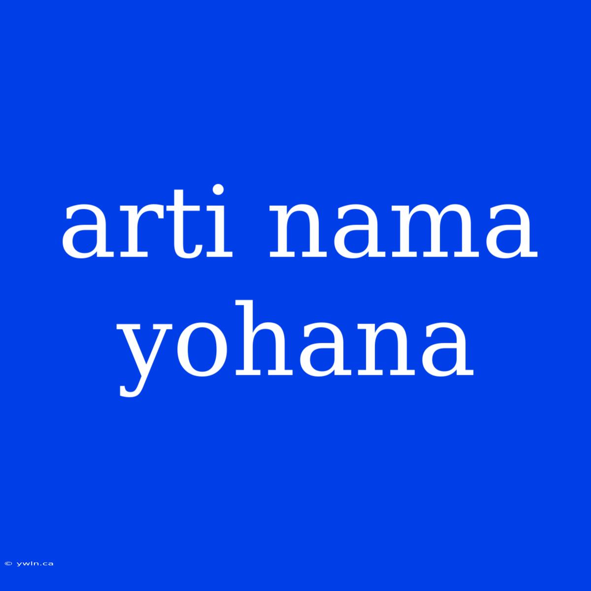 Arti Nama Yohana