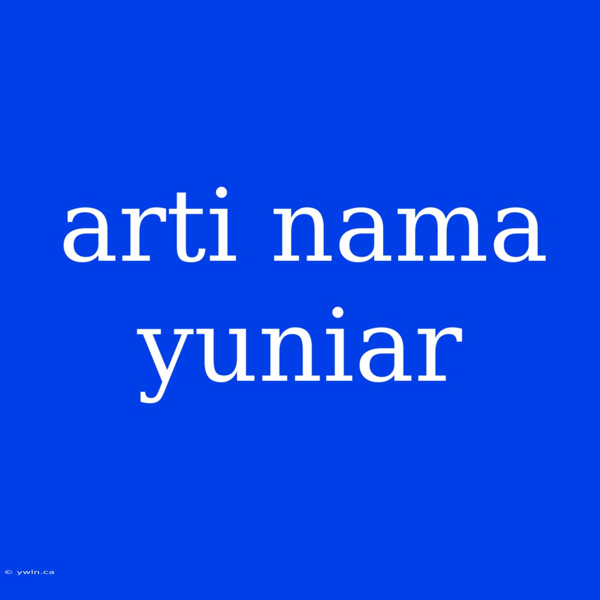 Arti Nama Yuniar