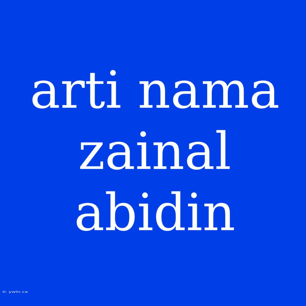 Arti Nama Zainal Abidin