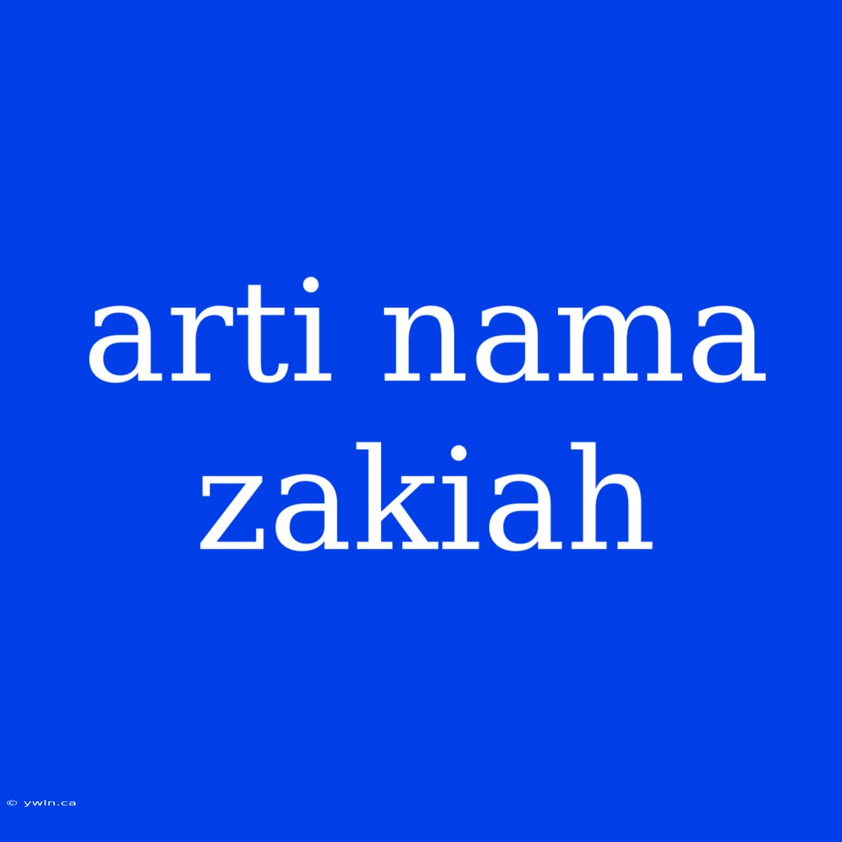 Arti Nama Zakiah