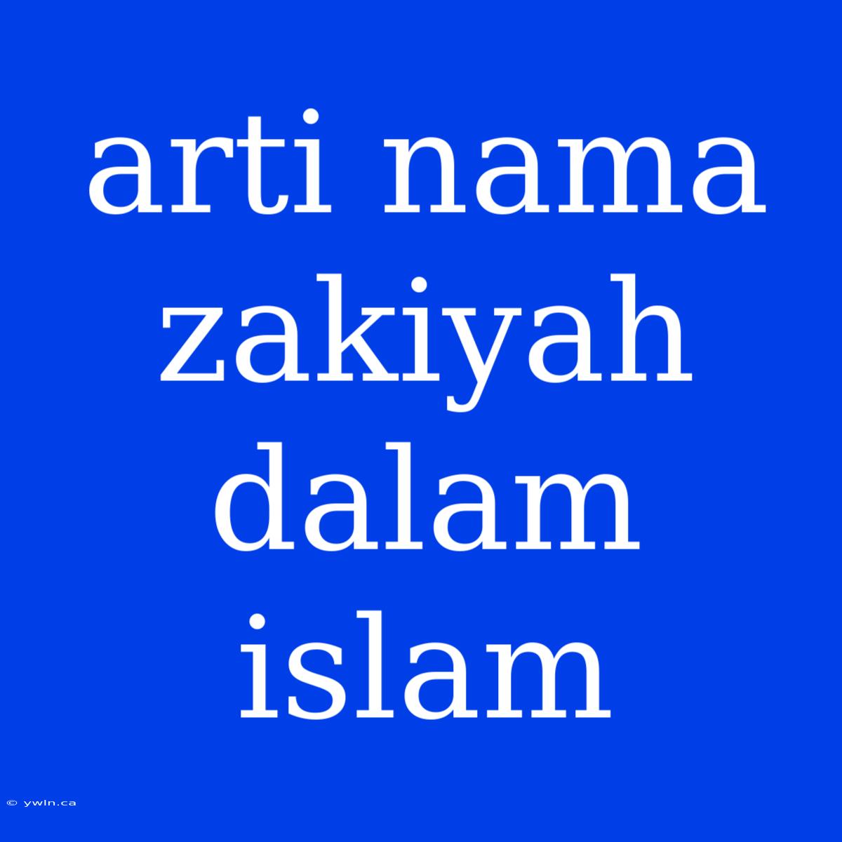 Arti Nama Zakiyah Dalam Islam