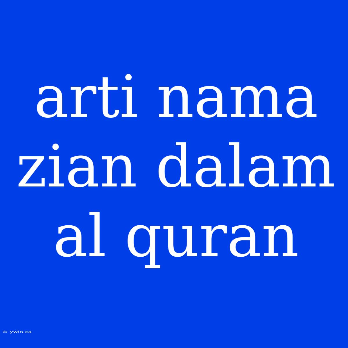 Arti Nama Zian Dalam Al Quran