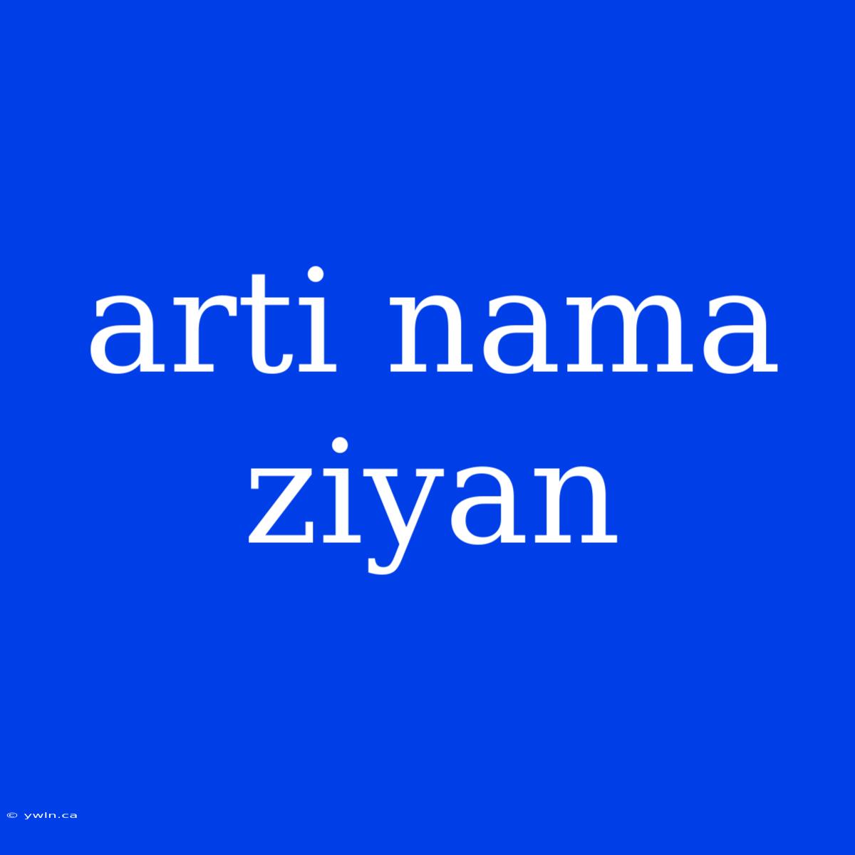 Arti Nama Ziyan