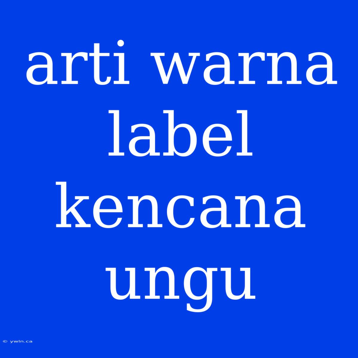 Arti Warna Label Kencana Ungu