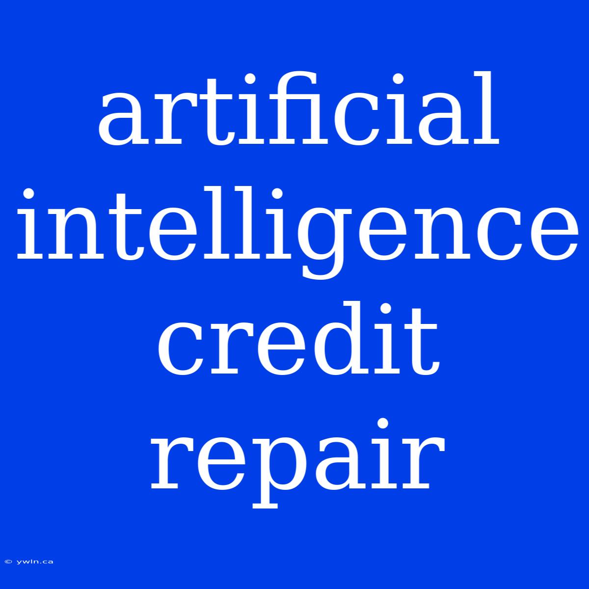 Artificial Intelligence Credit Repair