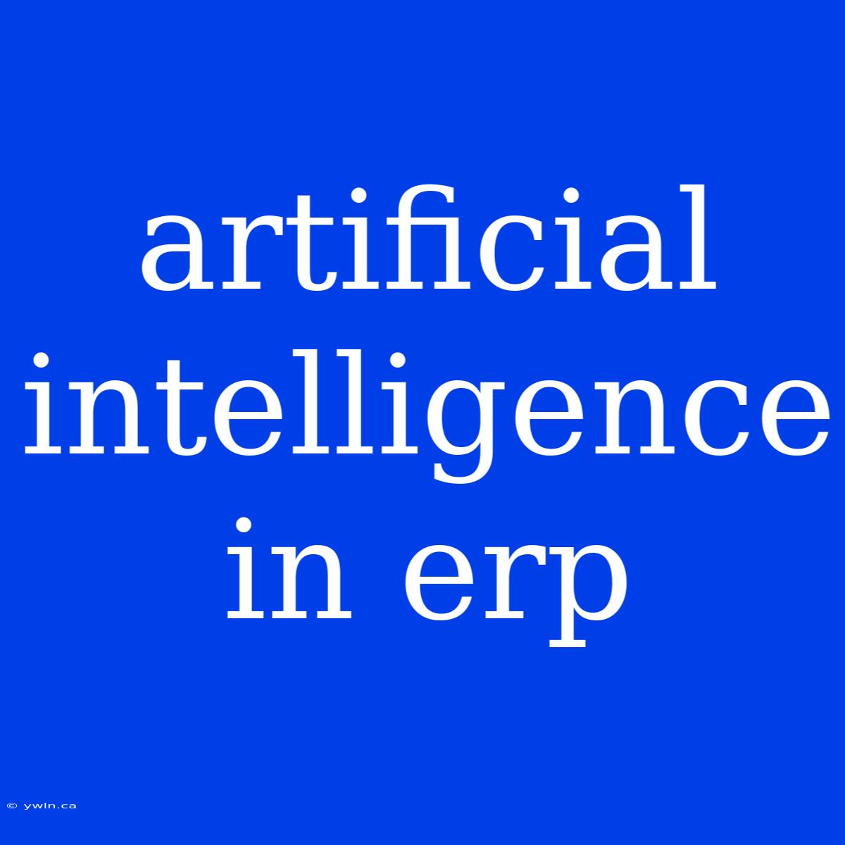 Artificial Intelligence In Erp