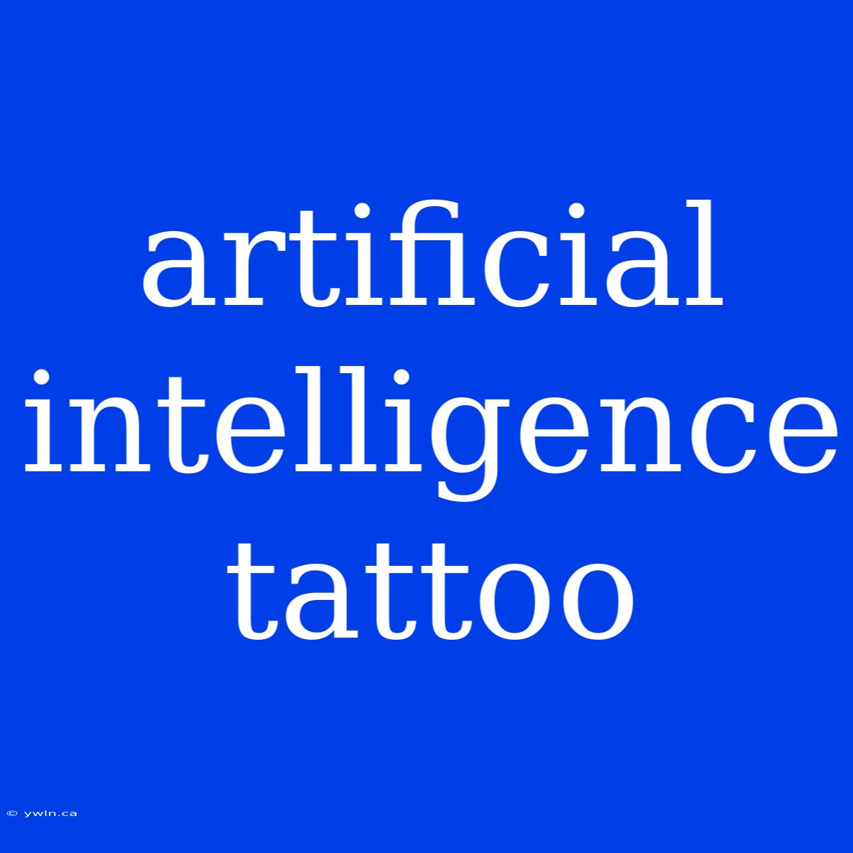 Artificial Intelligence Tattoo