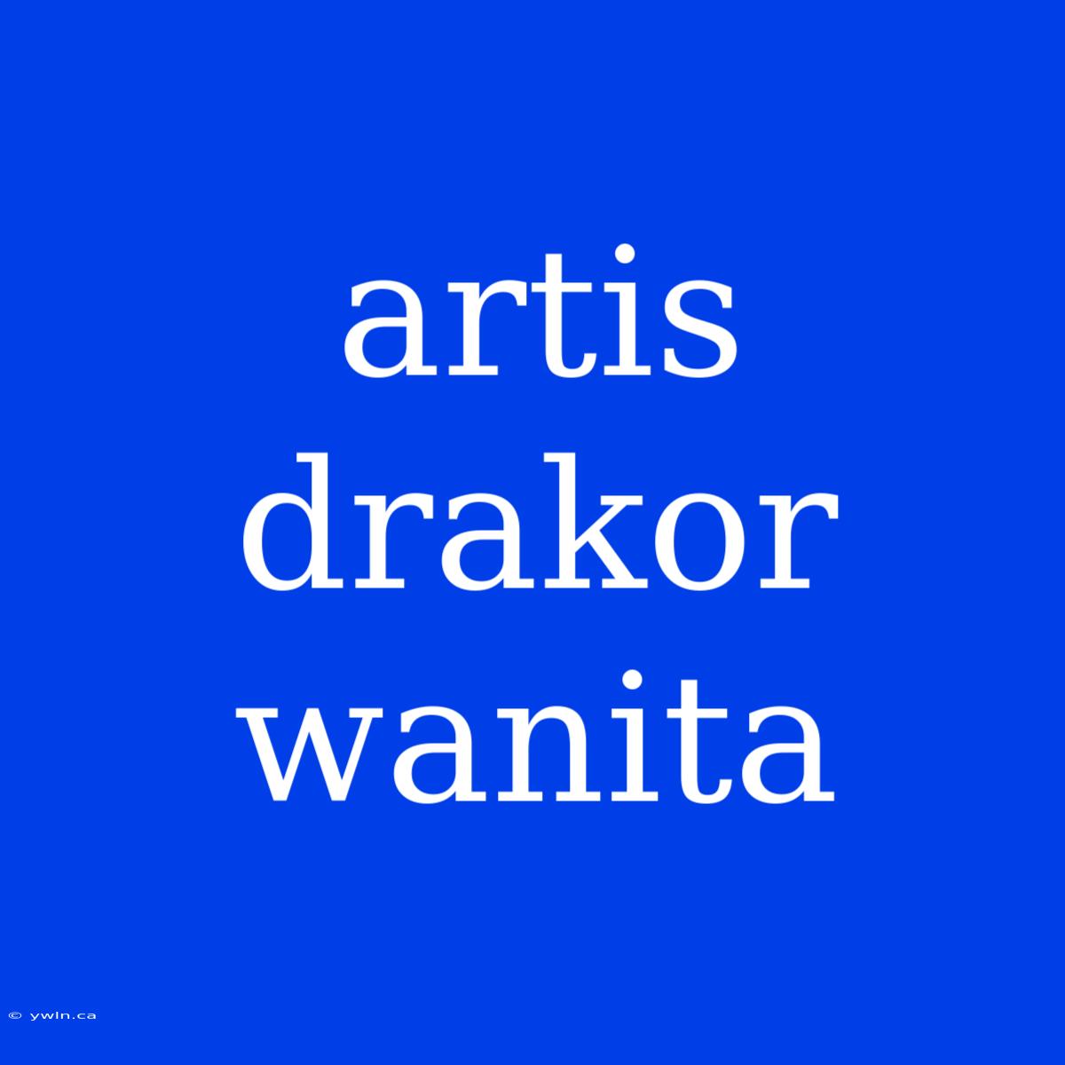 Artis Drakor Wanita