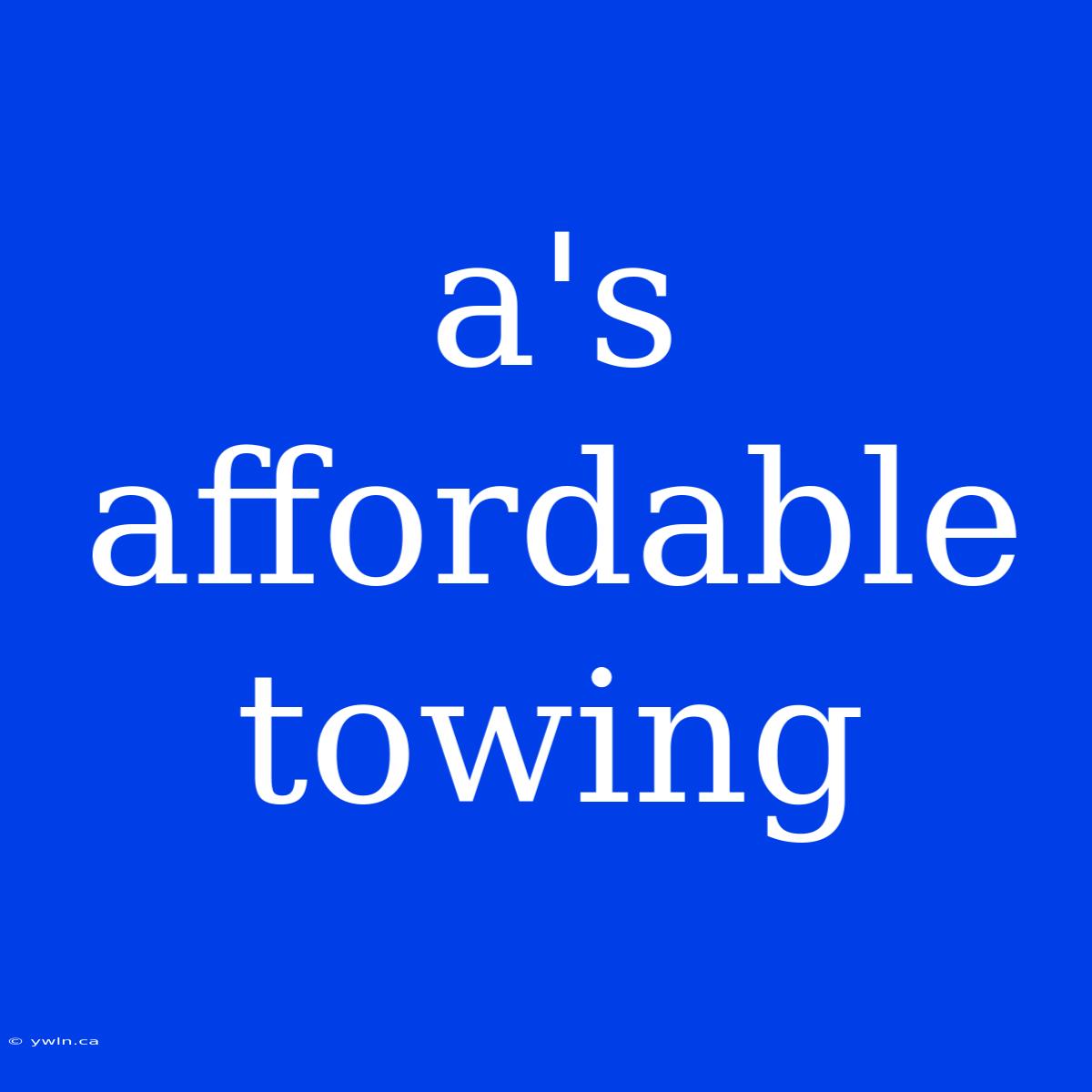 A's Affordable Towing