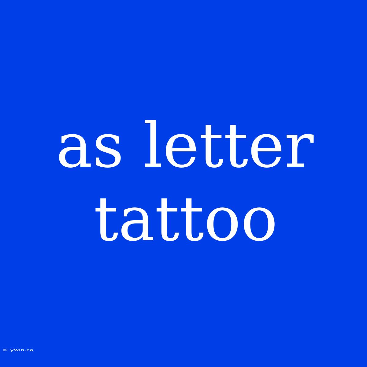 As Letter Tattoo