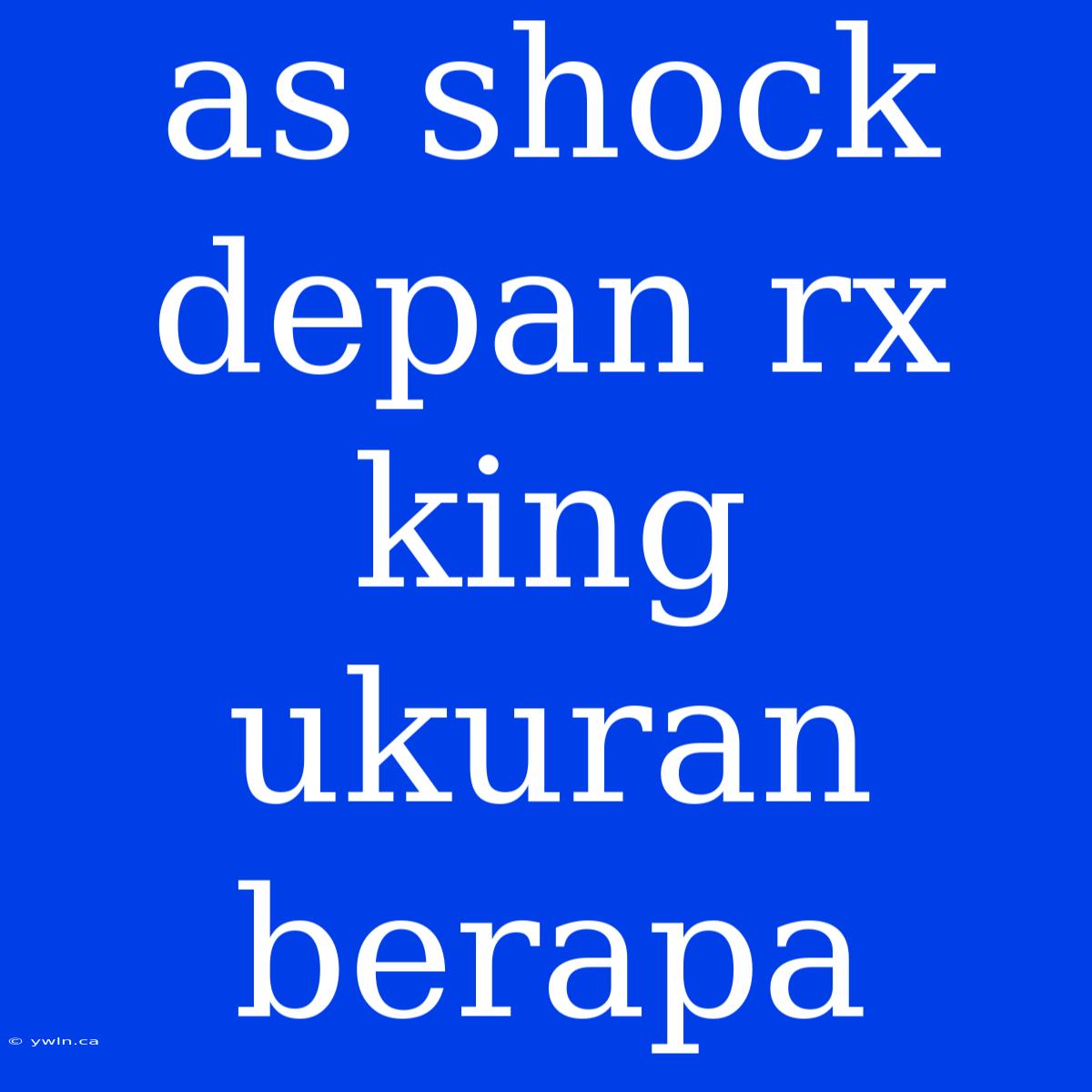 As Shock Depan Rx King Ukuran Berapa