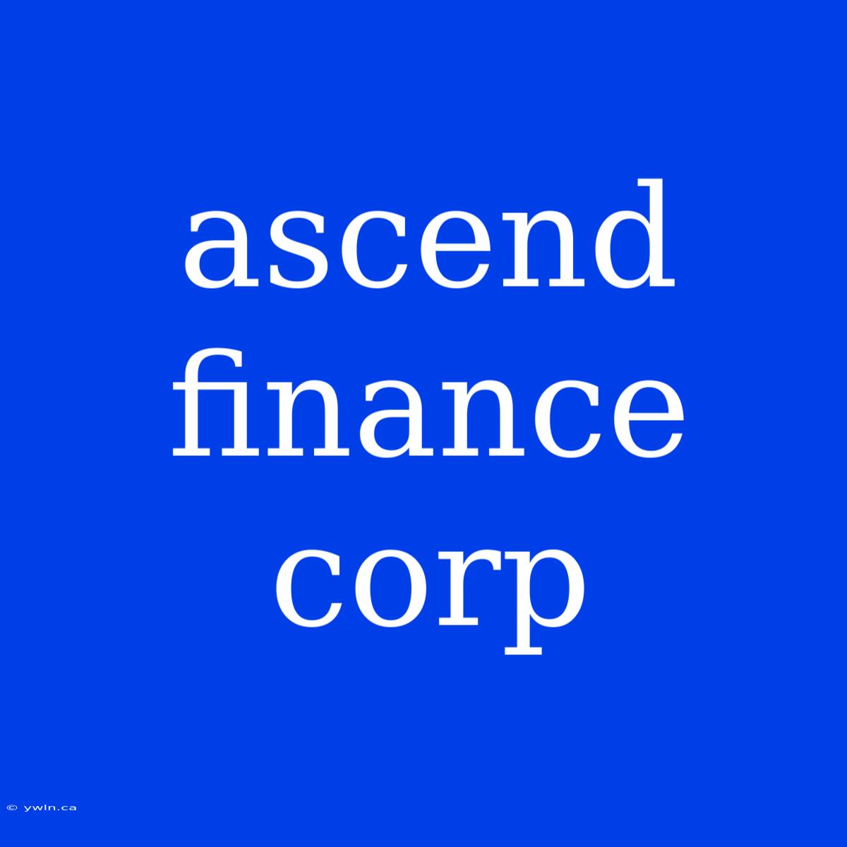 Ascend Finance Corp