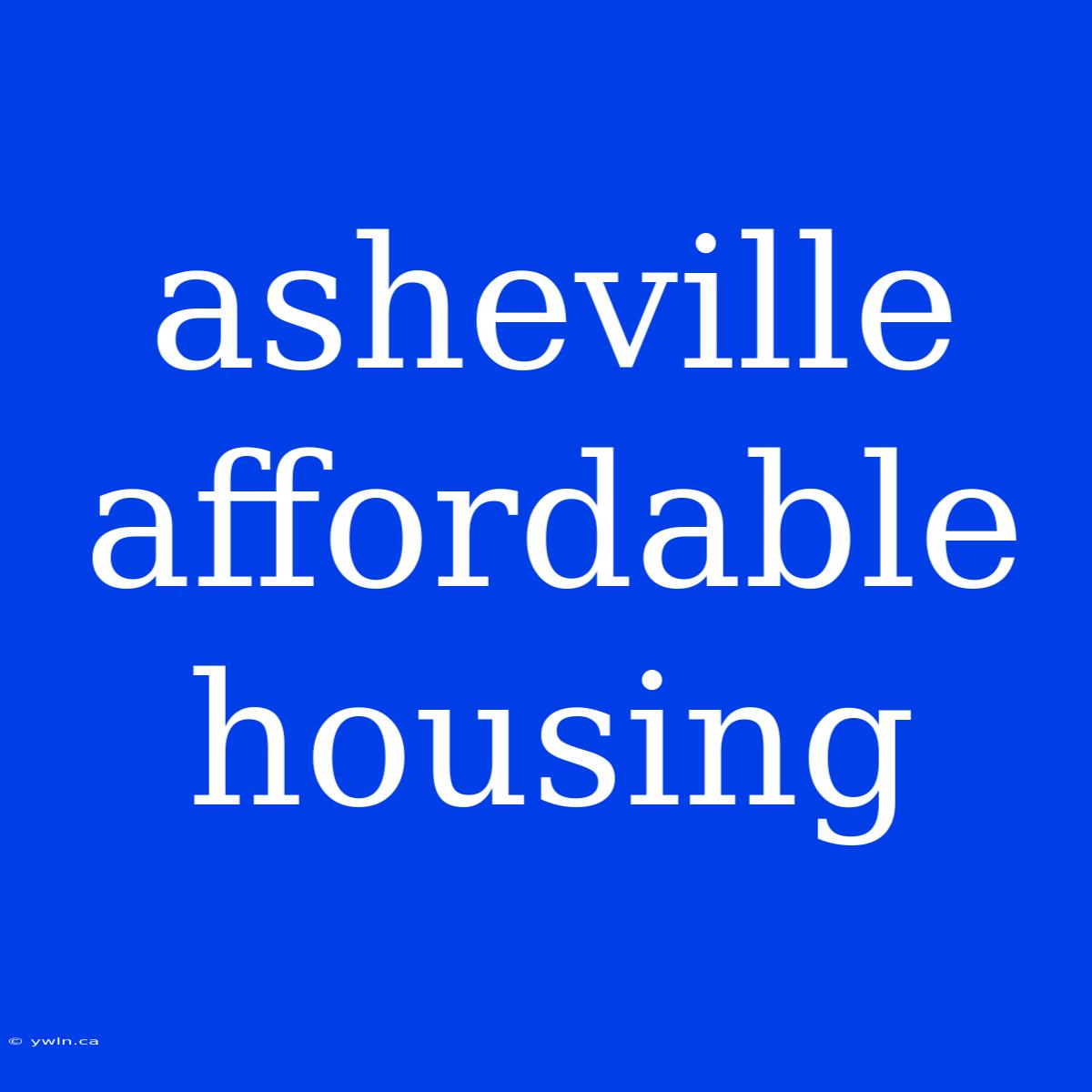 Asheville Affordable Housing