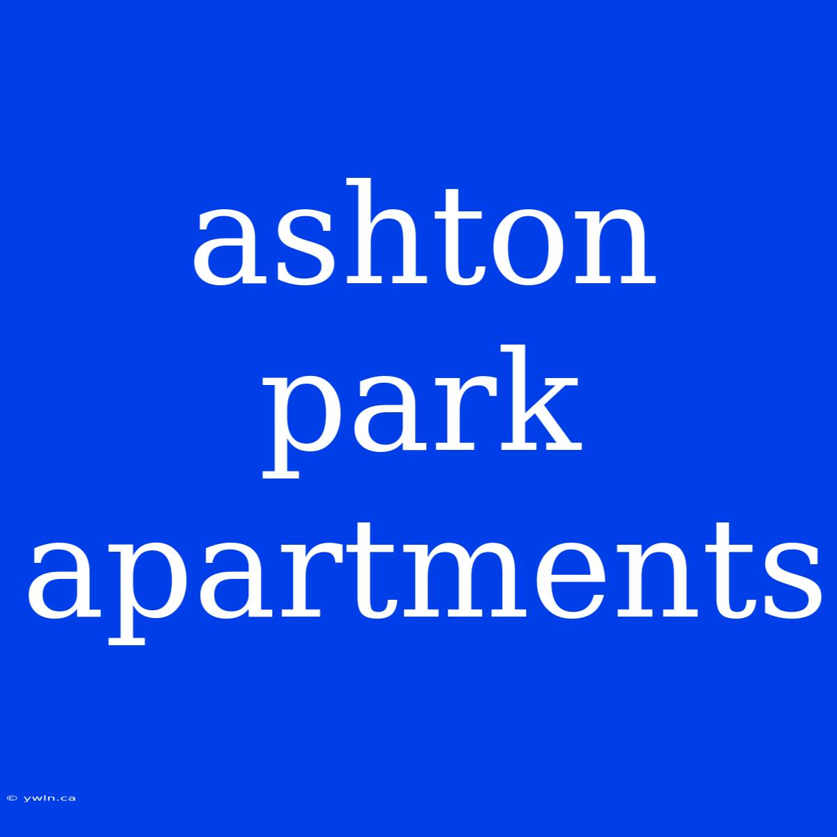 Ashton Park Apartments