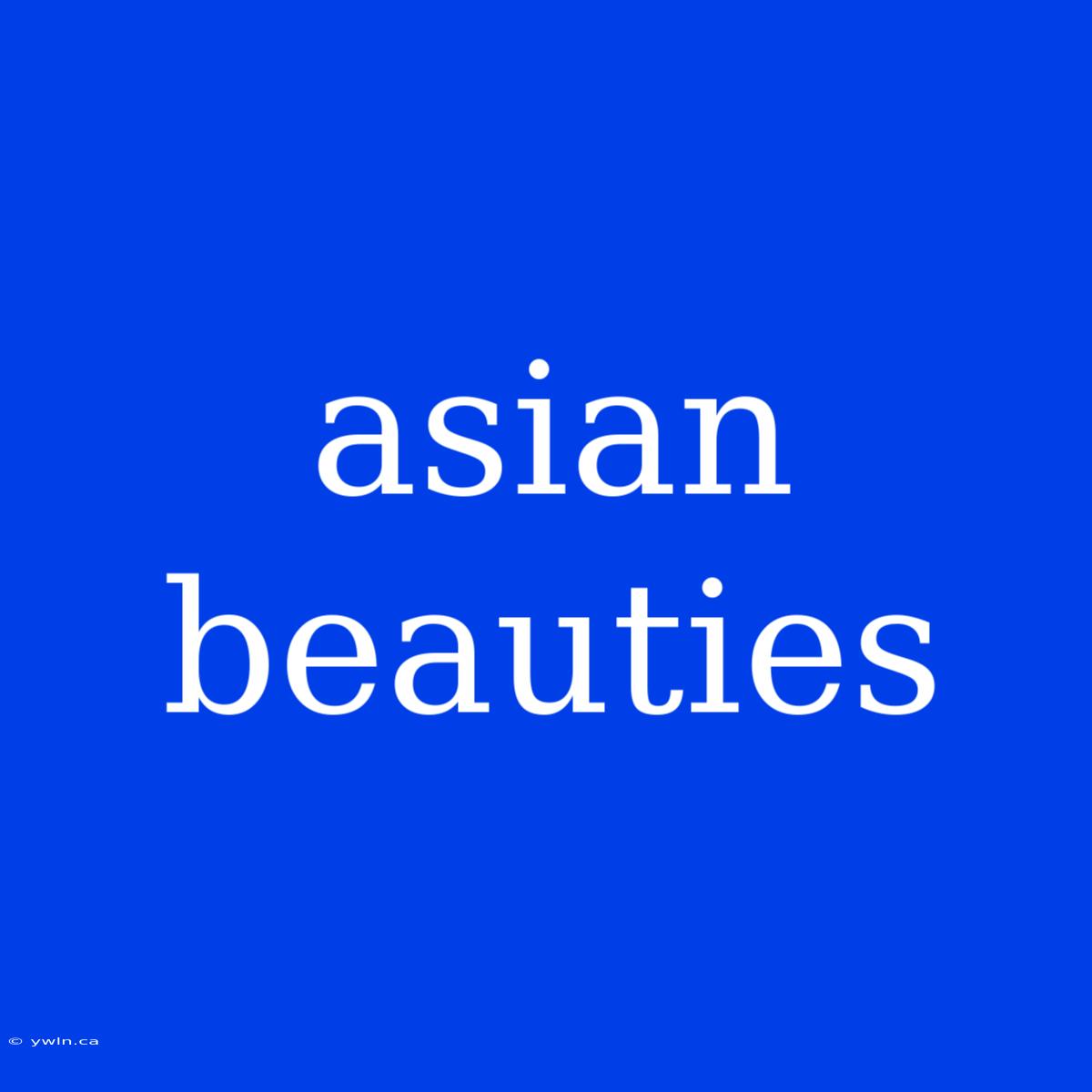 Asian Beauties