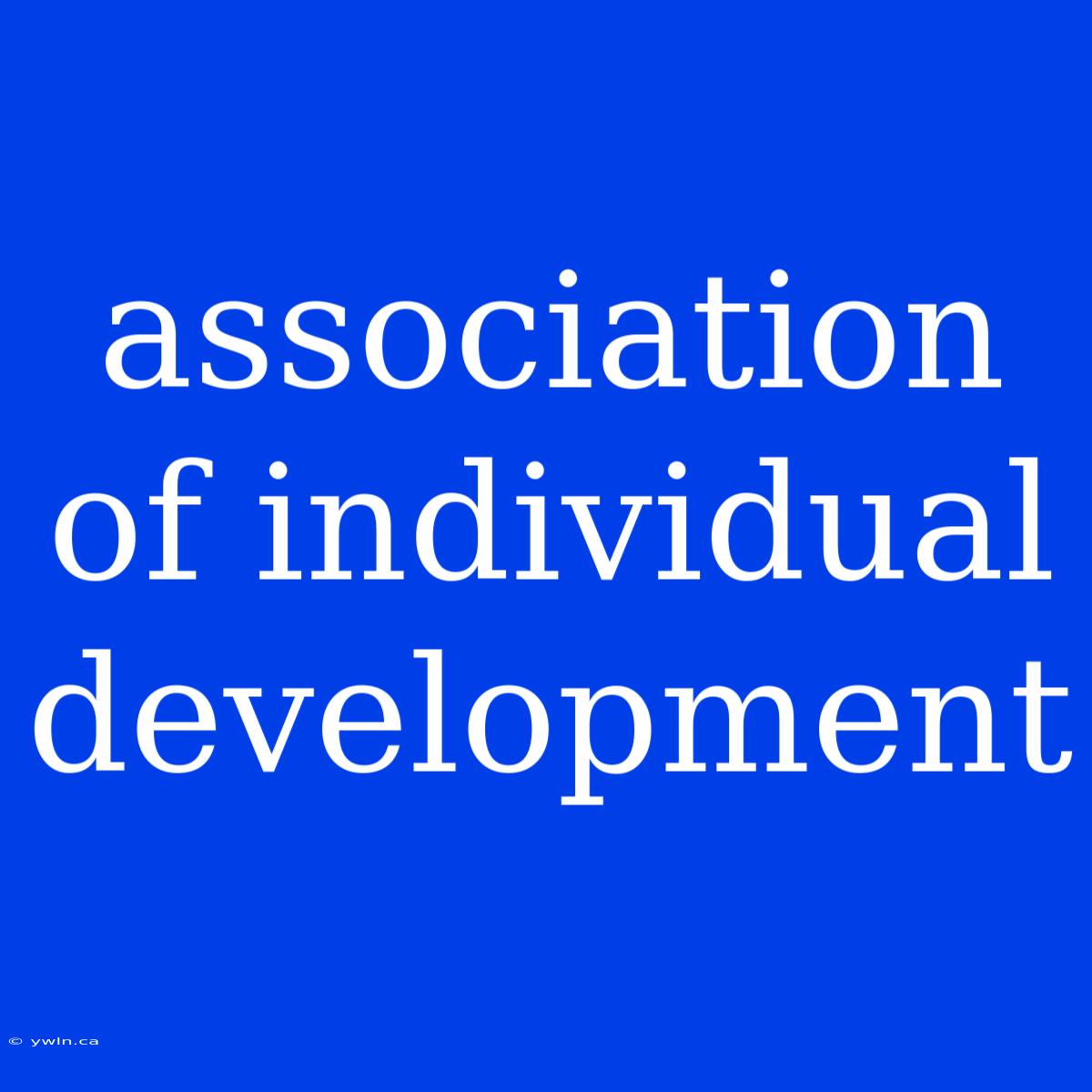 Association Of Individual Development