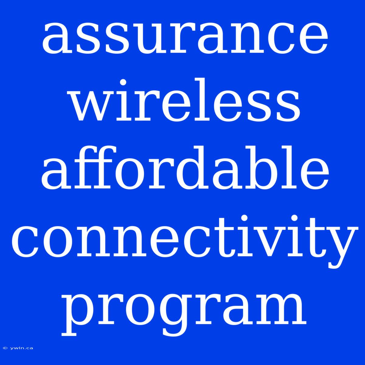 Assurance Wireless Affordable Connectivity Program