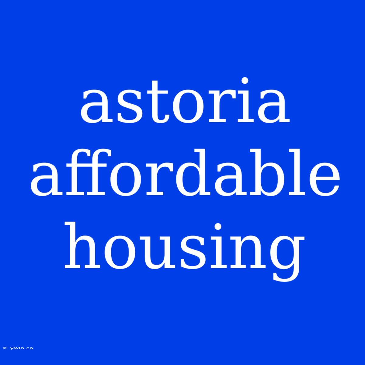 Astoria Affordable Housing