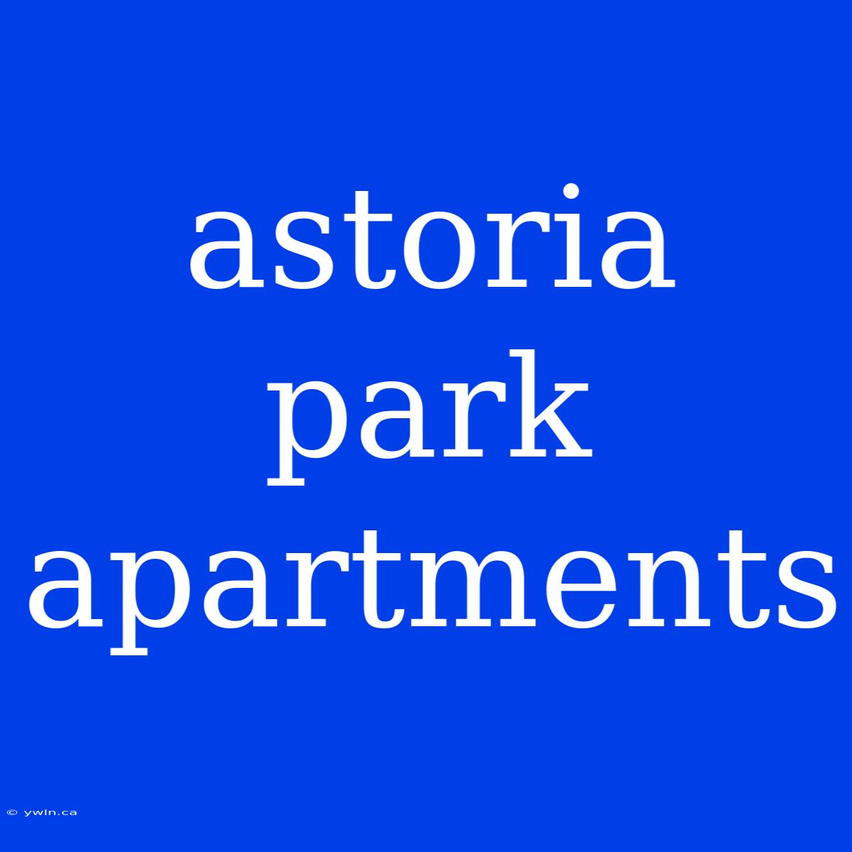 Astoria Park Apartments