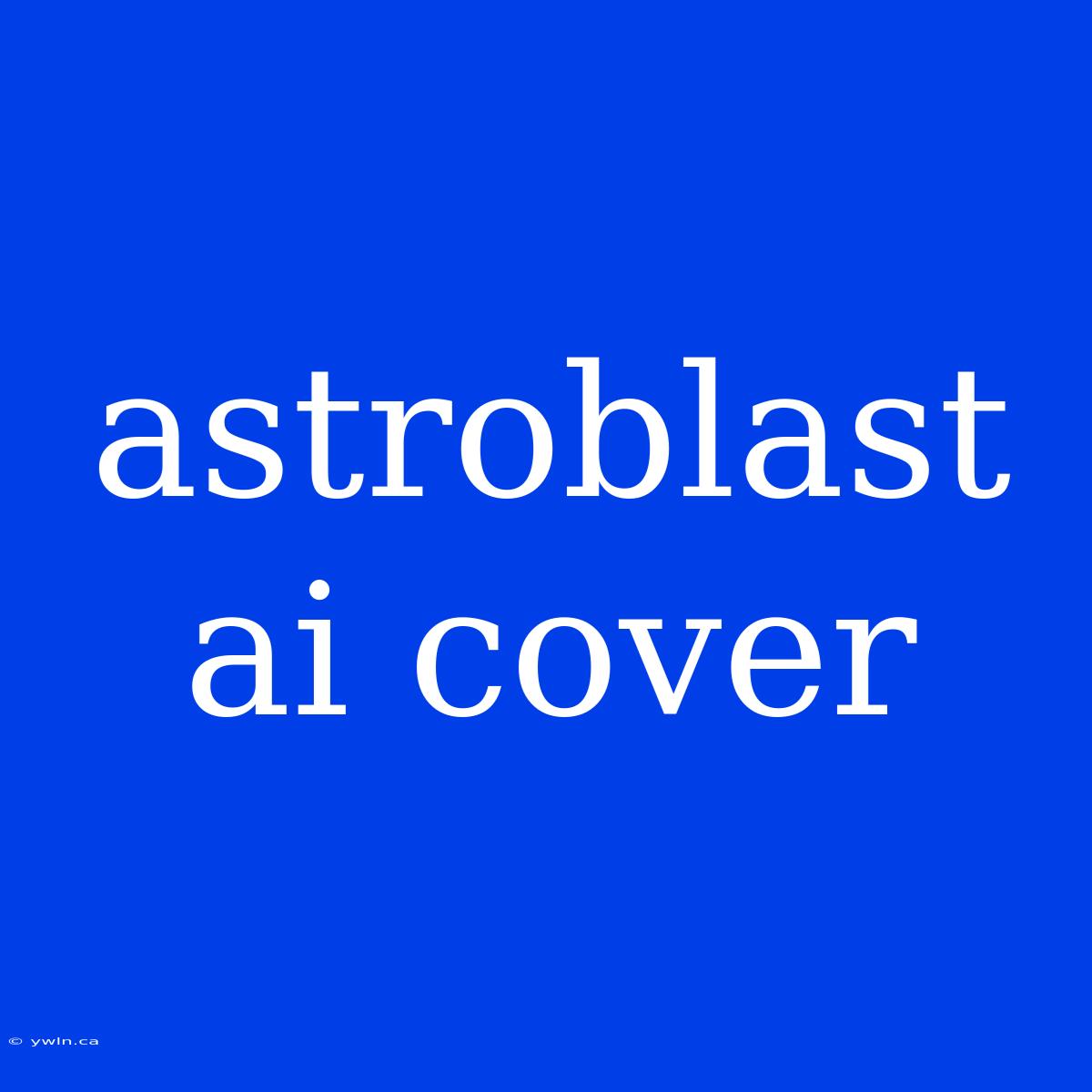 Astroblast Ai Cover