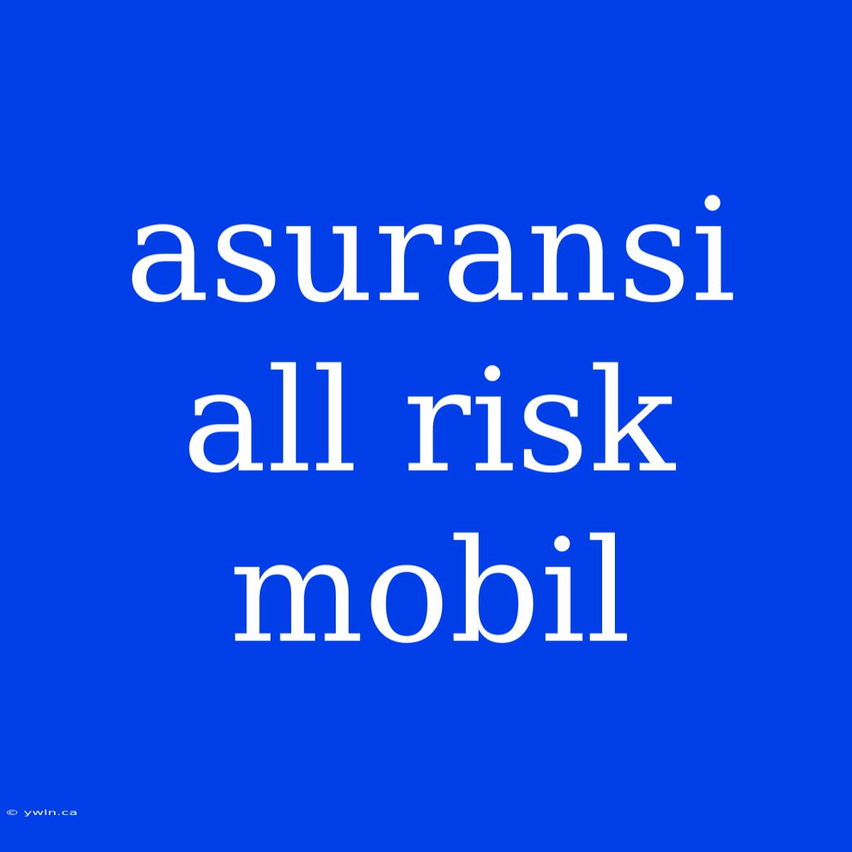 Asuransi All Risk Mobil