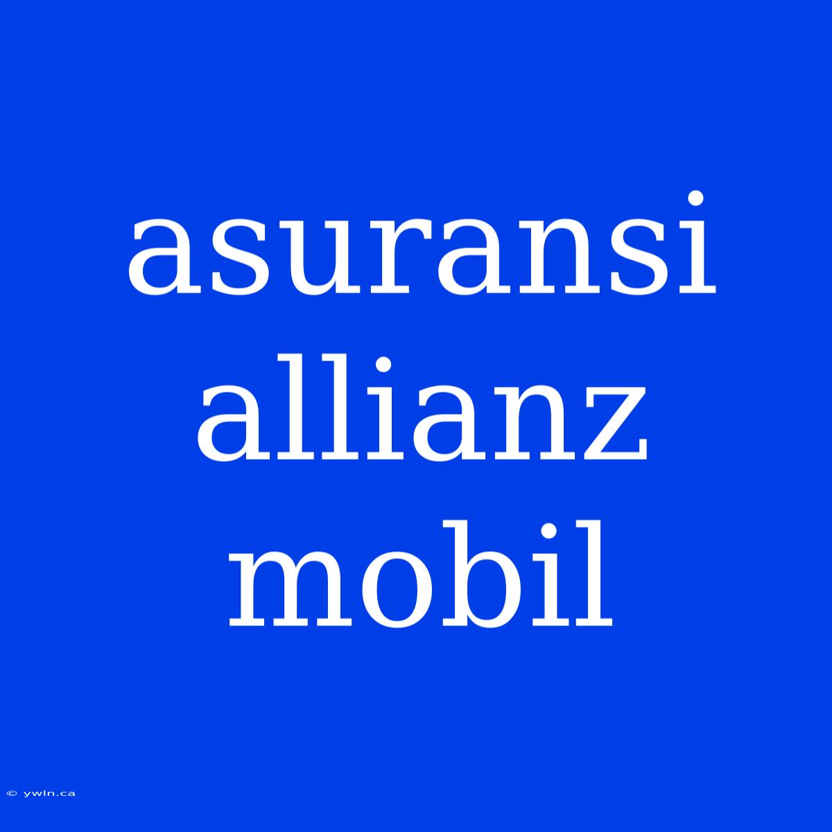 Asuransi Allianz Mobil