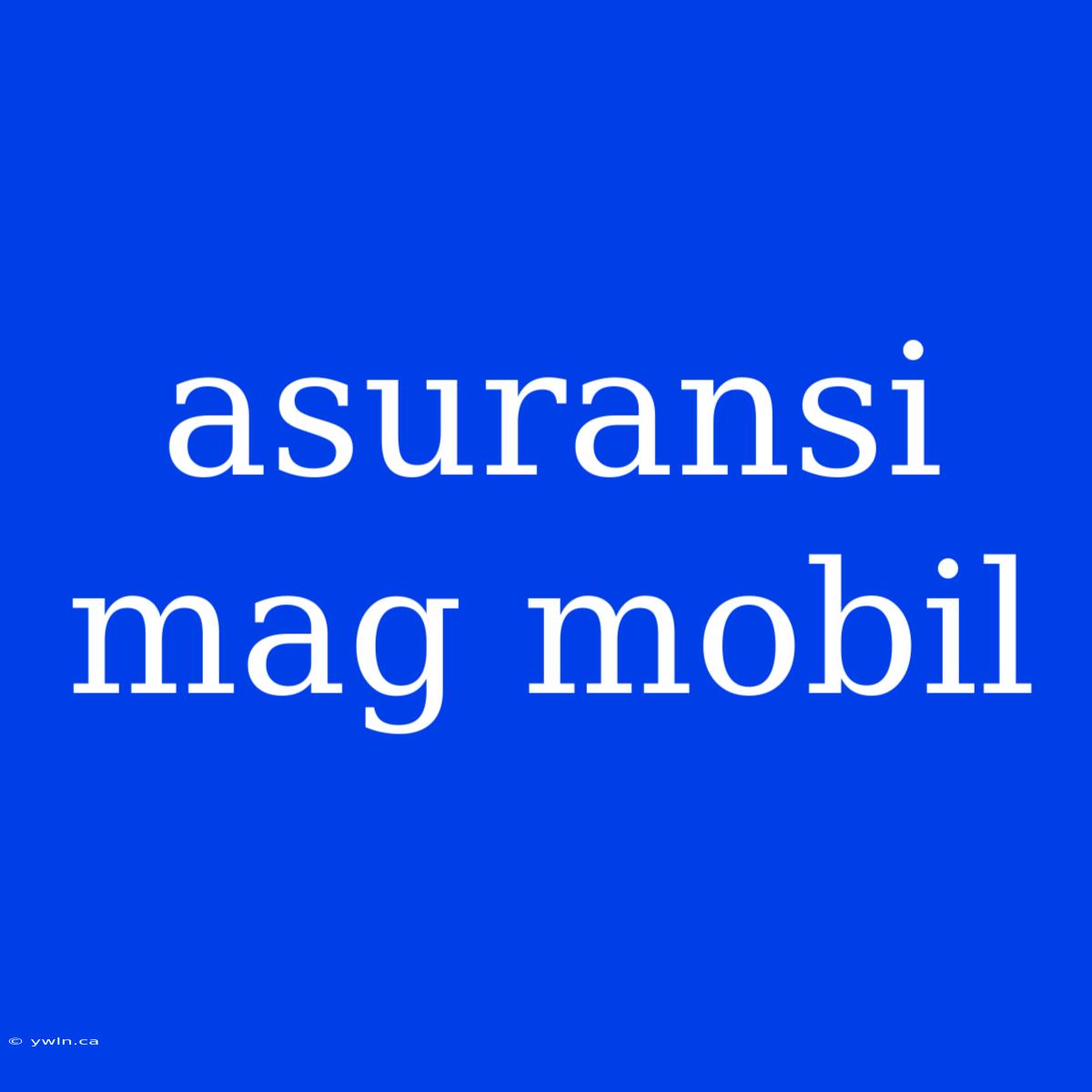 Asuransi Mag Mobil