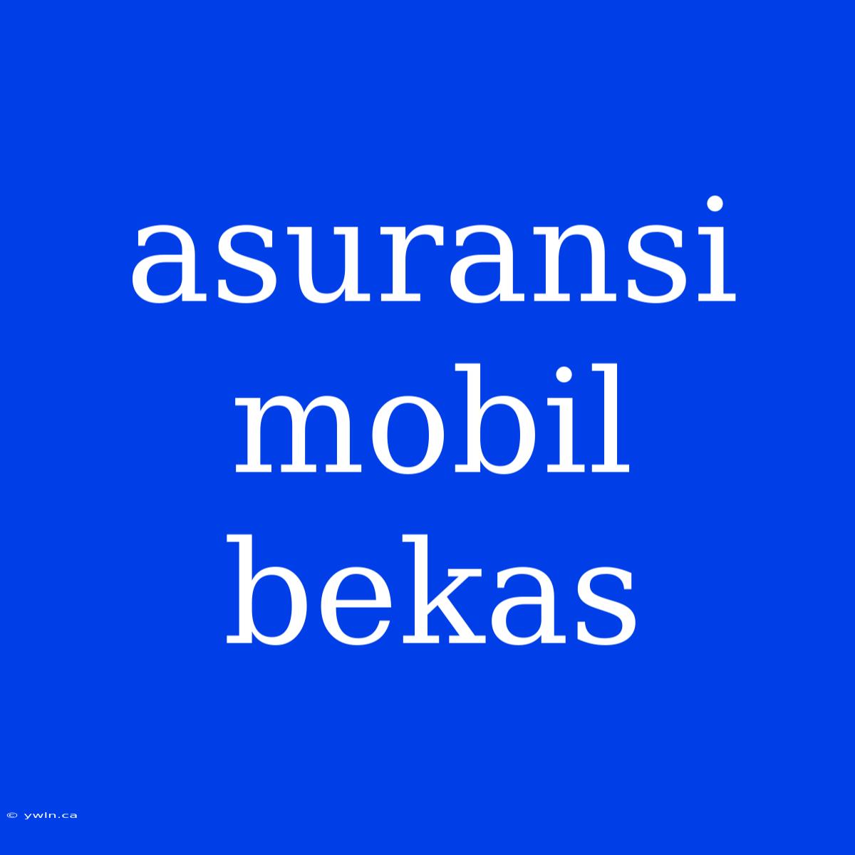 Asuransi Mobil Bekas