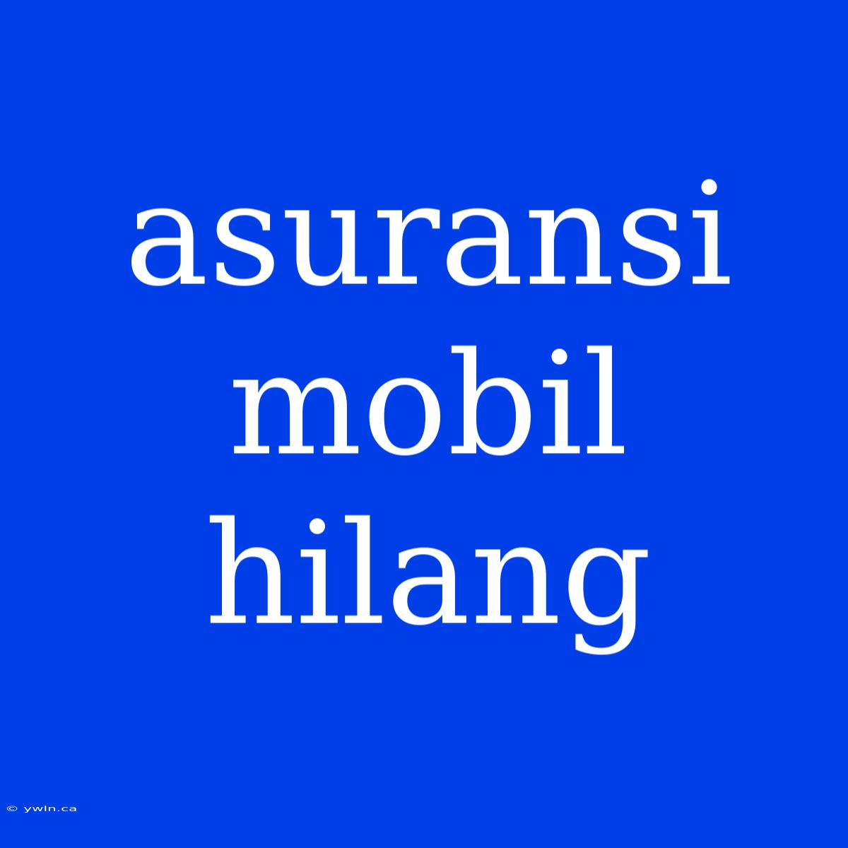 Asuransi Mobil Hilang