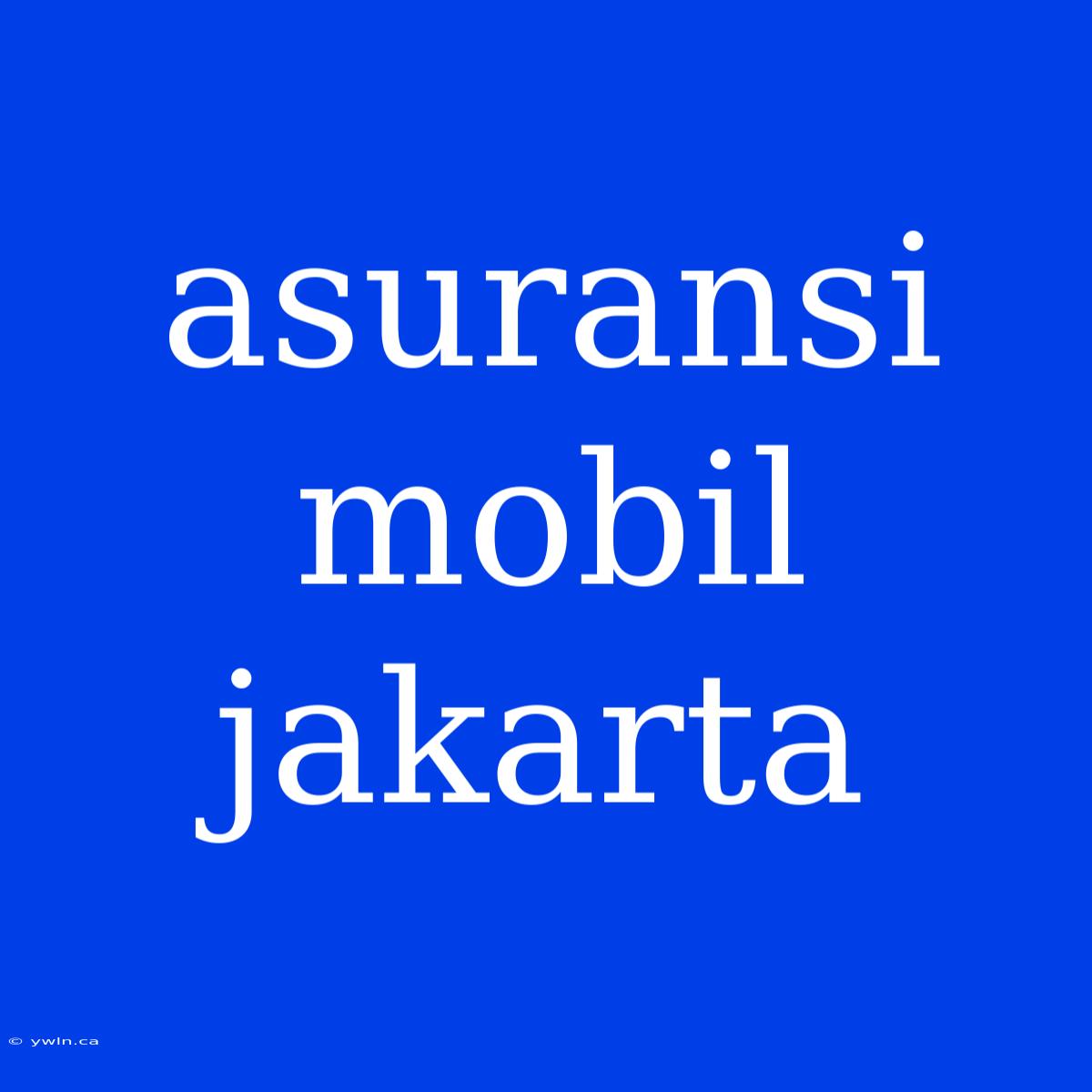 Asuransi Mobil Jakarta