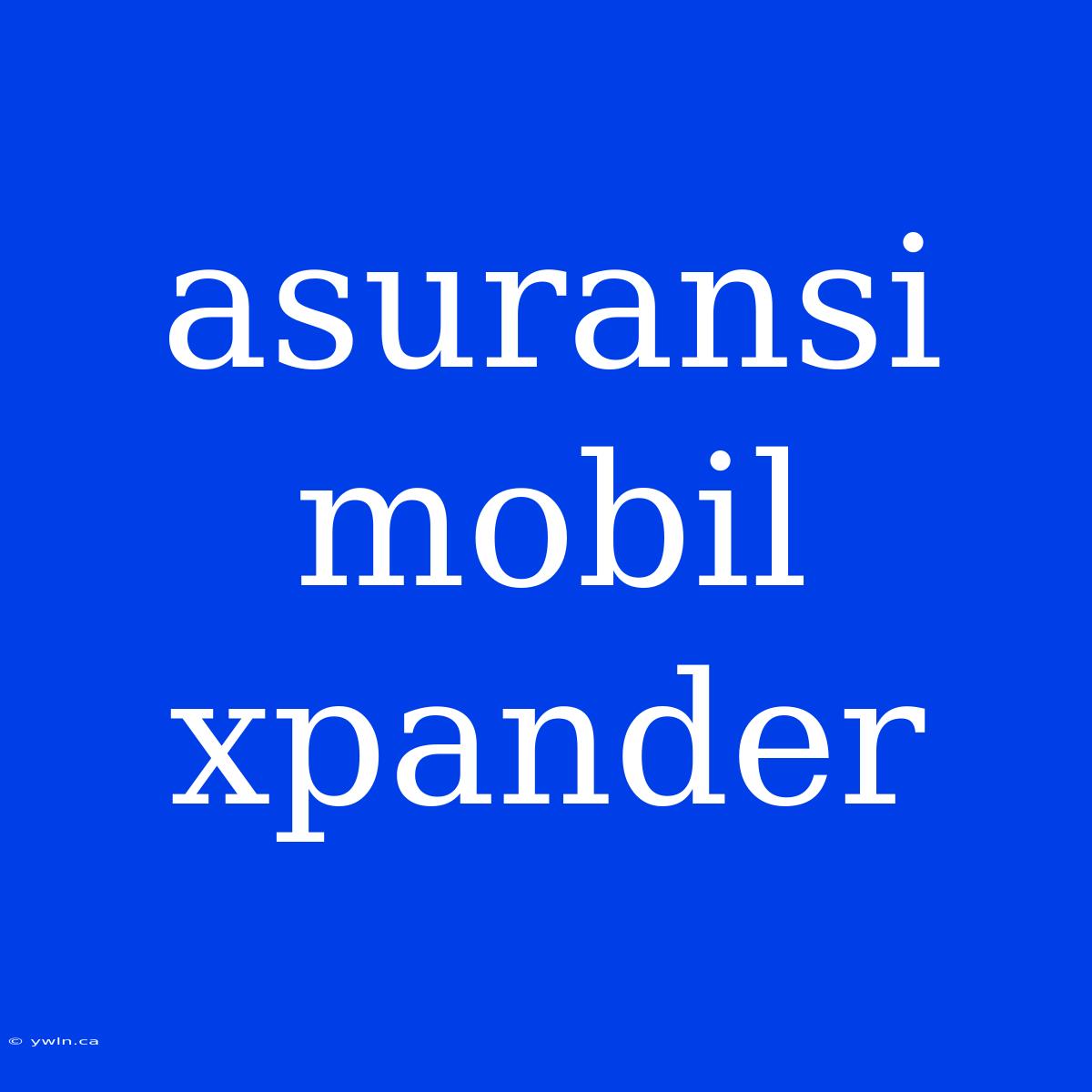 Asuransi Mobil Xpander