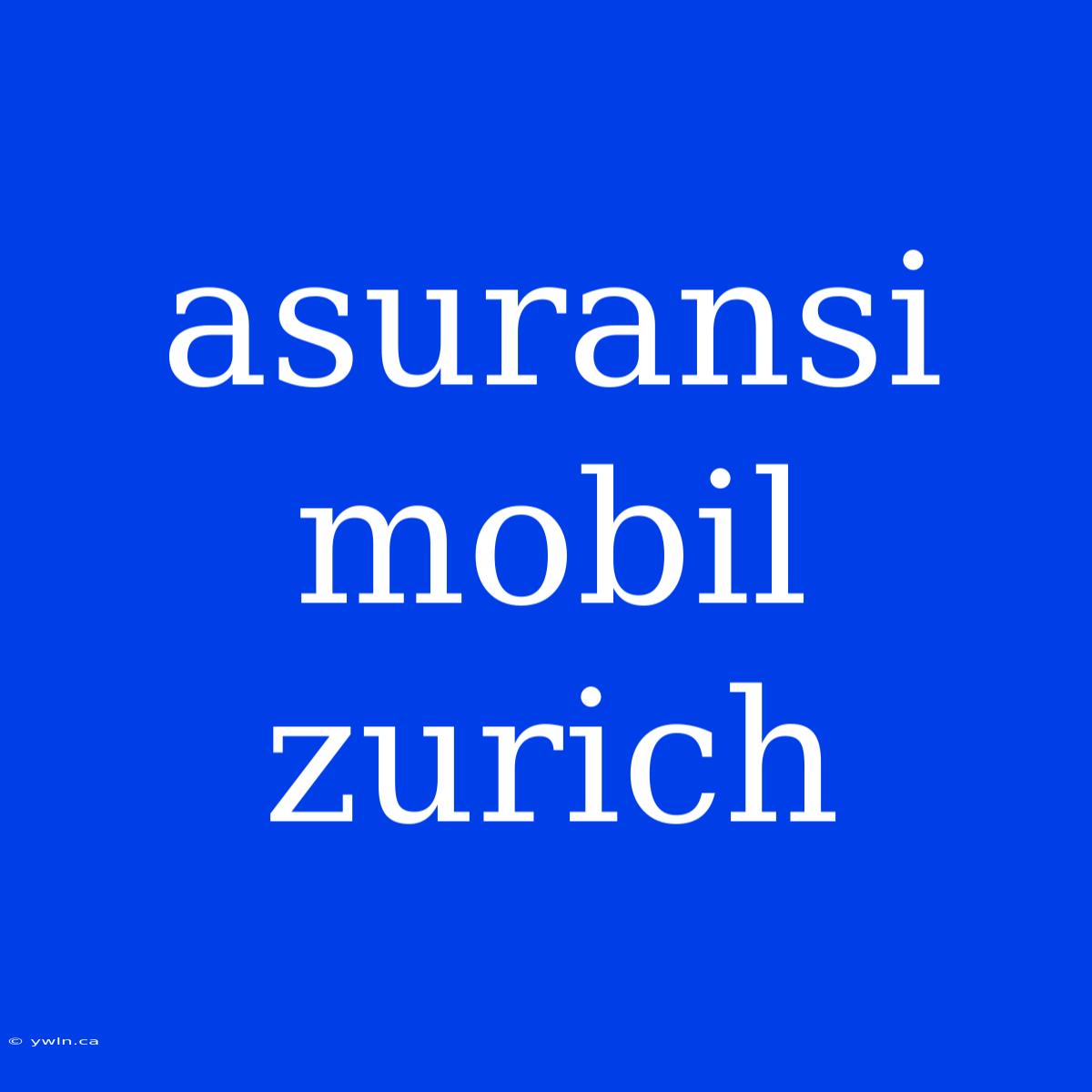 Asuransi Mobil Zurich