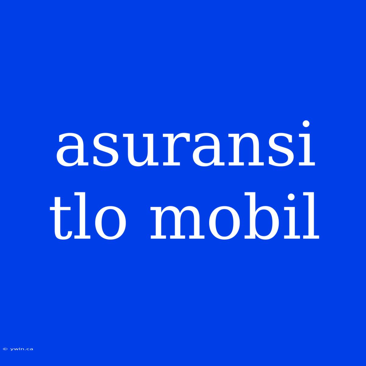 Asuransi Tlo Mobil