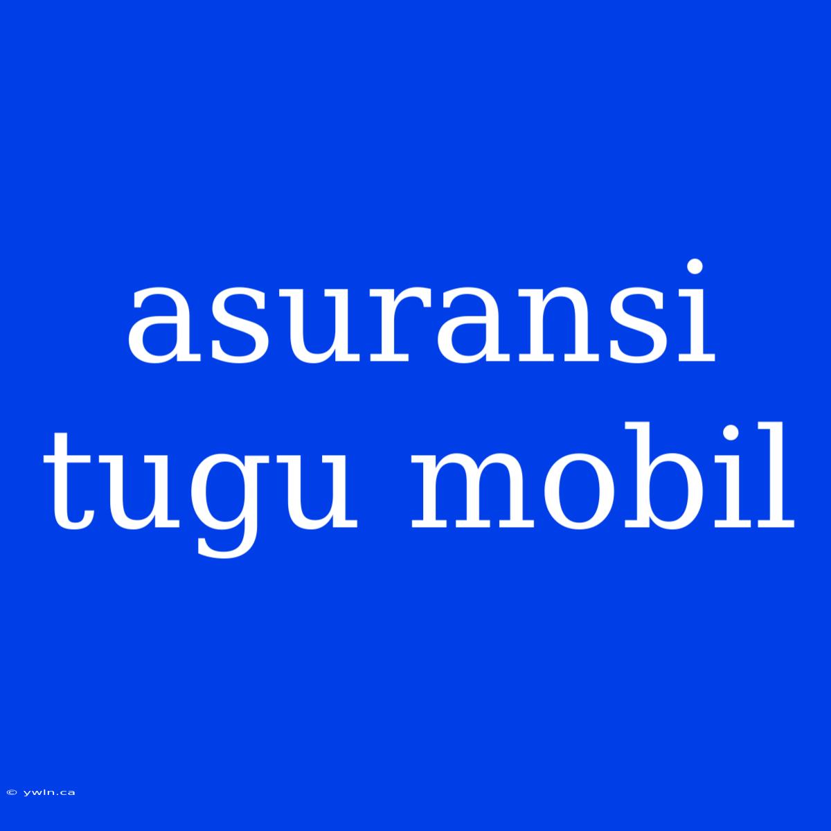 Asuransi Tugu Mobil