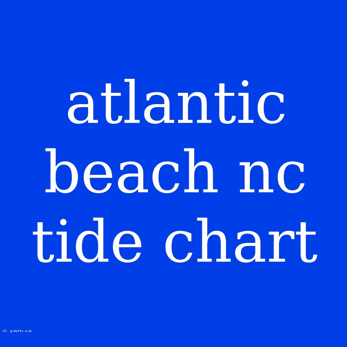 Atlantic Beach Nc Tide Chart