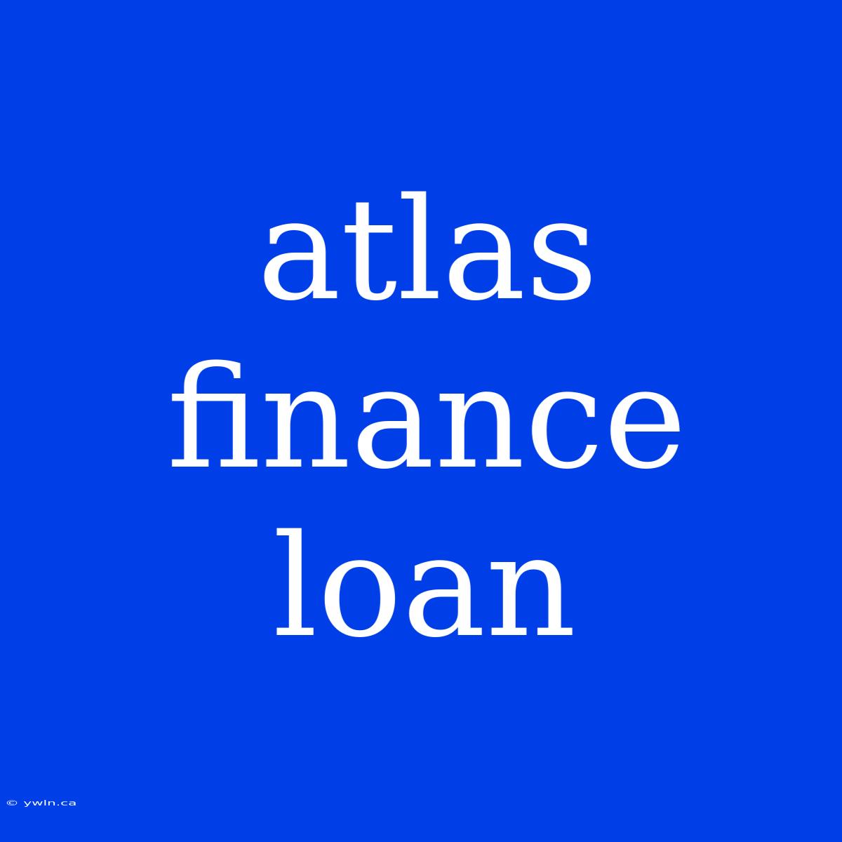 Atlas Finance Loan