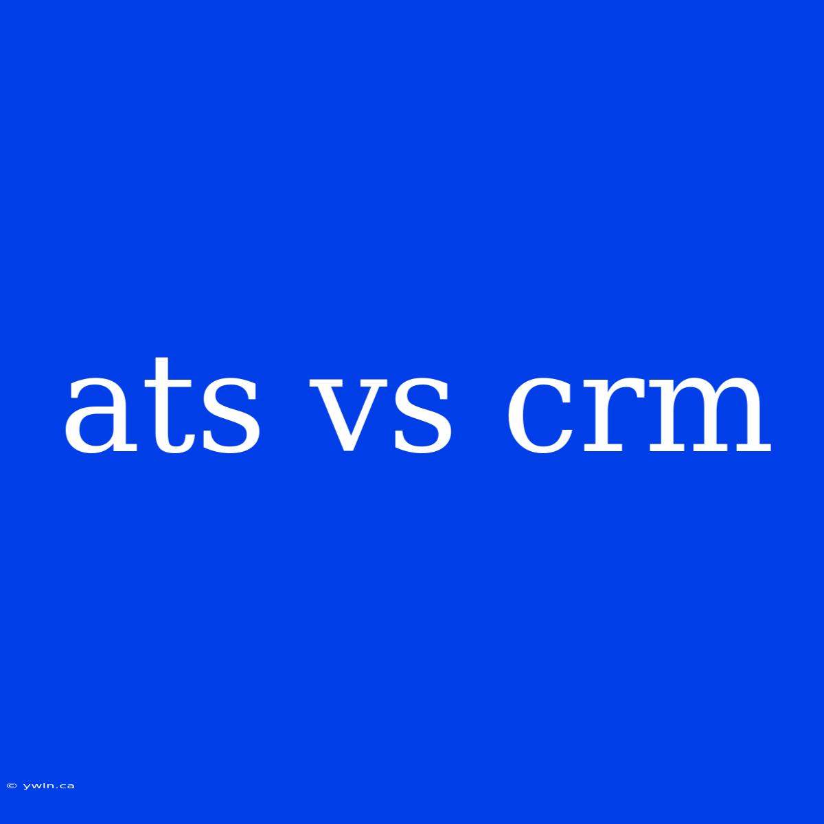 Ats Vs Crm