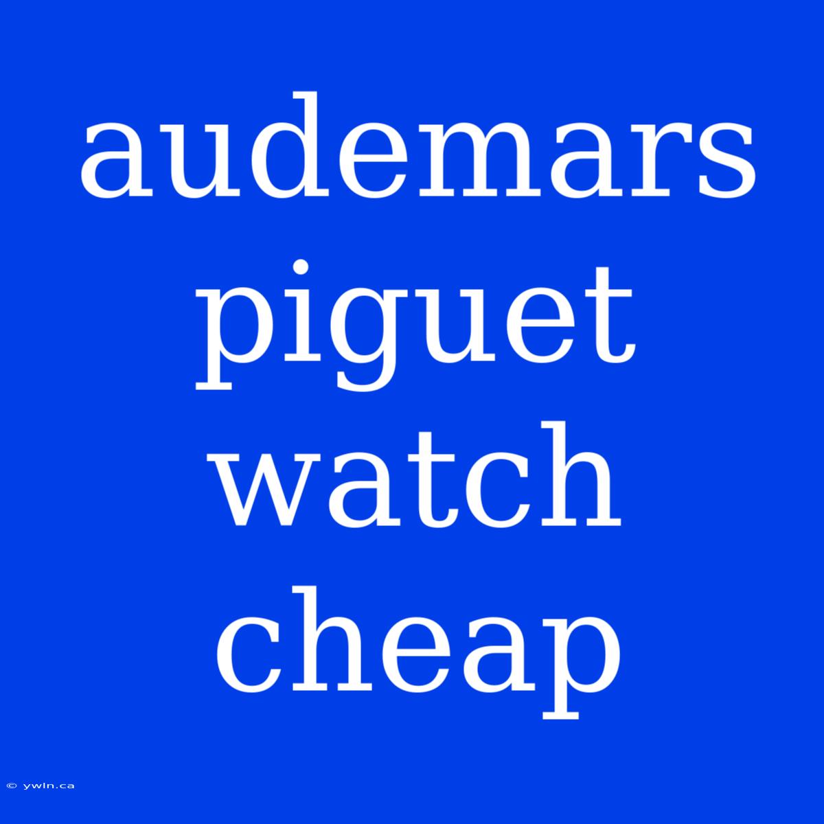 Audemars Piguet Watch Cheap