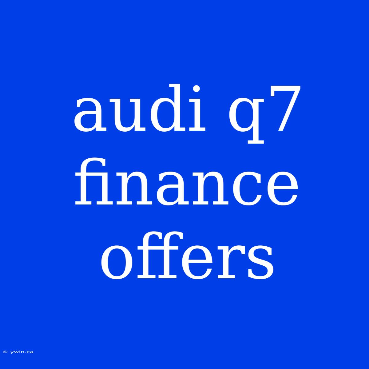 Audi Q7 Finance Offers