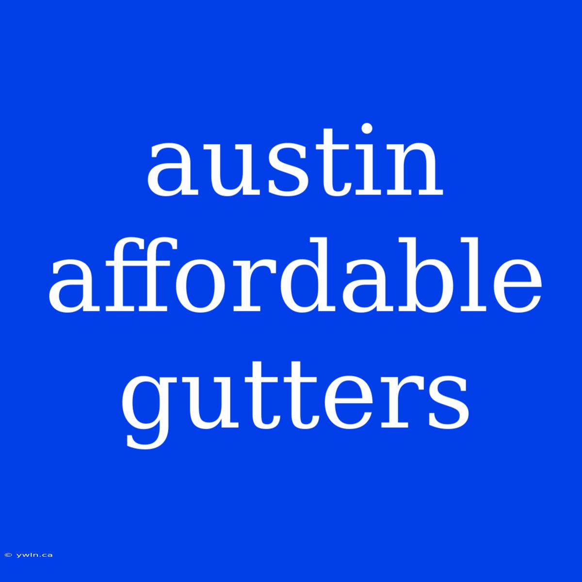 Austin Affordable Gutters